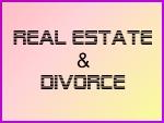 Divorce and Real Estate